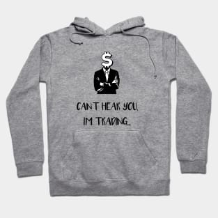 Can't Hear You I'm Trading (Black) Hoodie